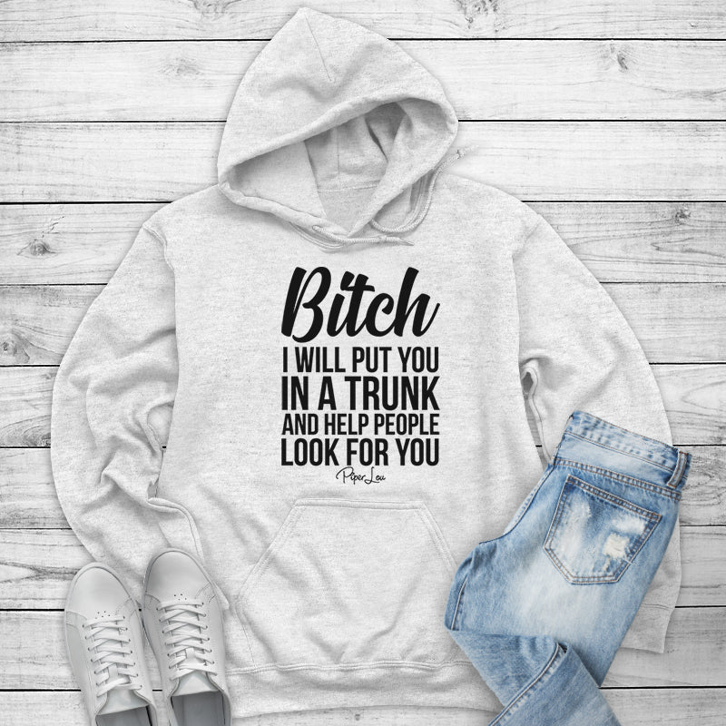 Clearance | Bitch I Will Put You In A Trunk Outerwear