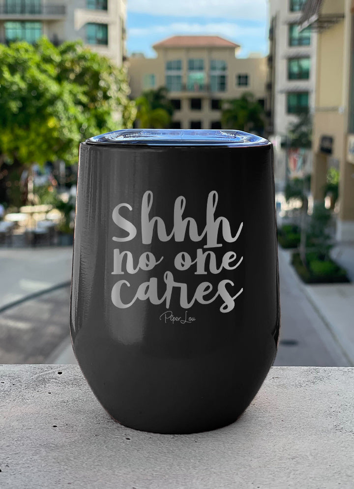 Clearance | Shhh No One Cares Laser Etched Tumbler