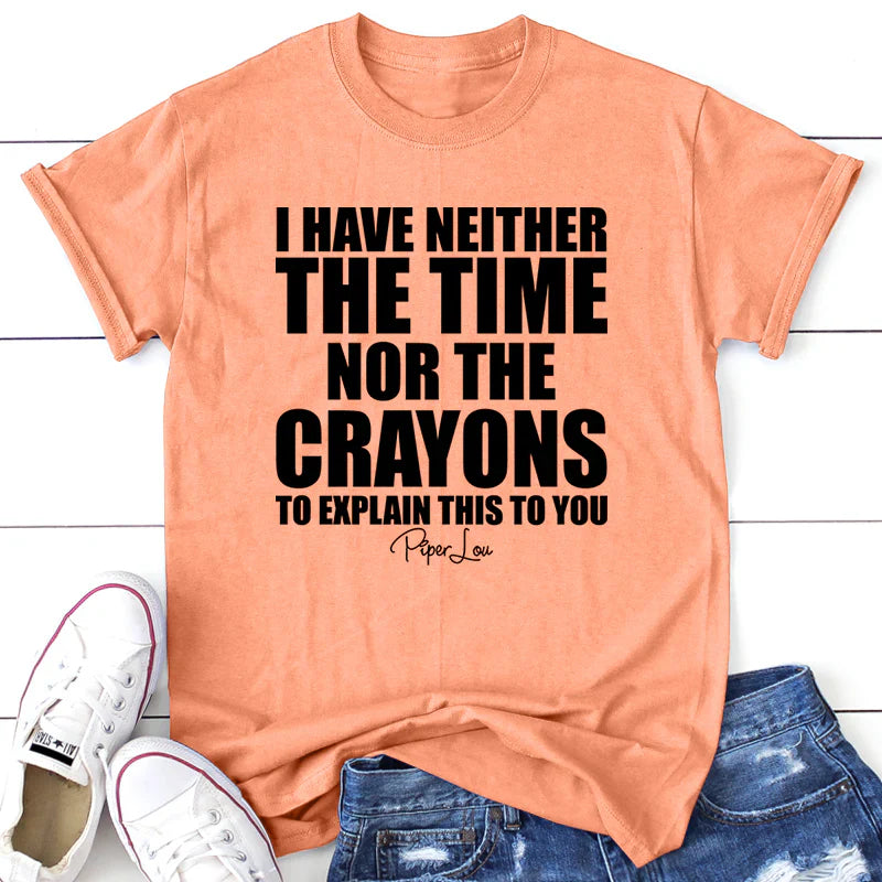Clearance | I Have Neither The Time Nor The Crayons