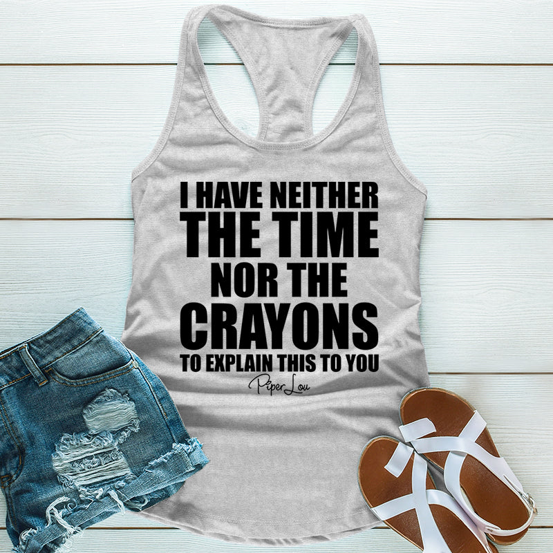 Clearance | I Have Neither The Time Nor The Crayons
