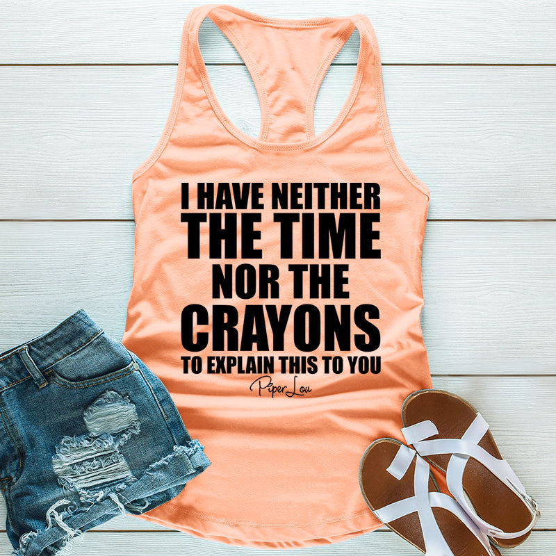 Clearance | I Have Neither The Time Nor The Crayons