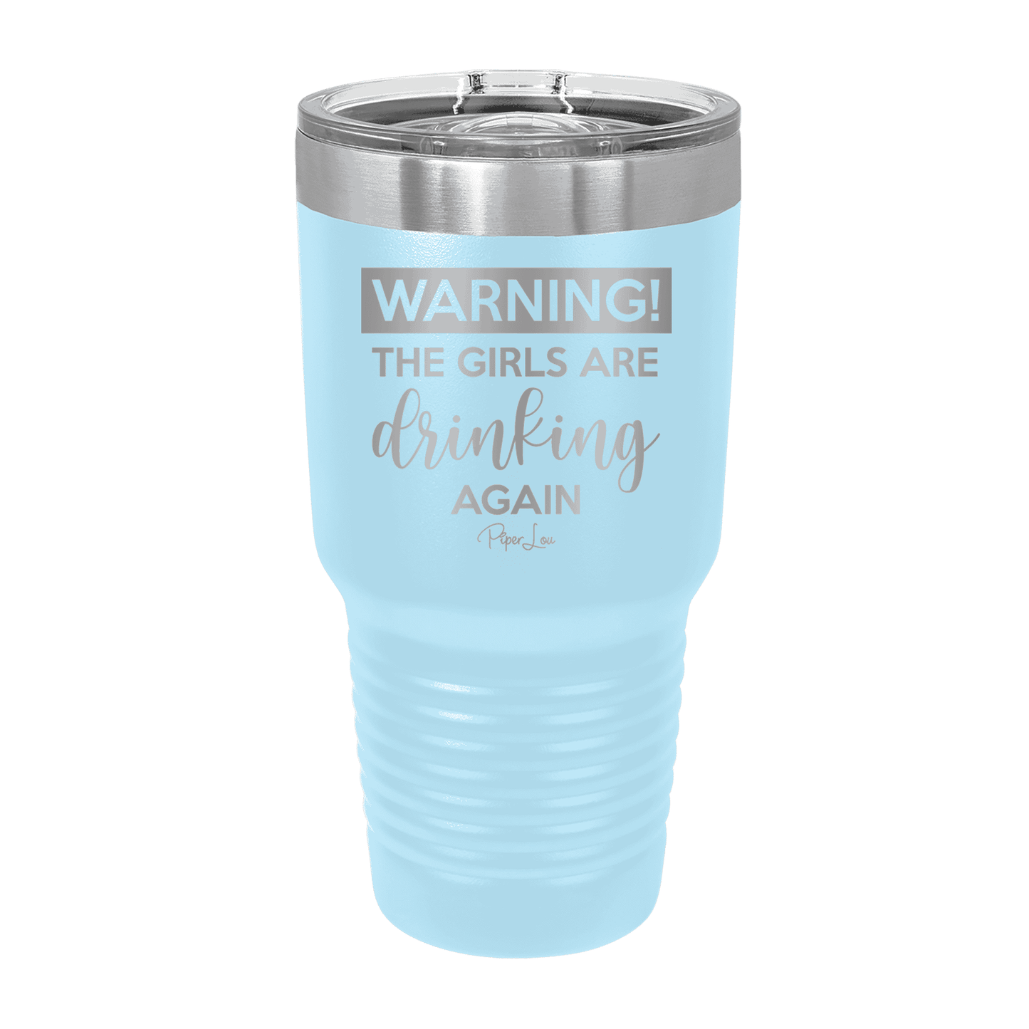 Clearance | Warning The Girls Are Drinking Again Laser Etched Tumbler