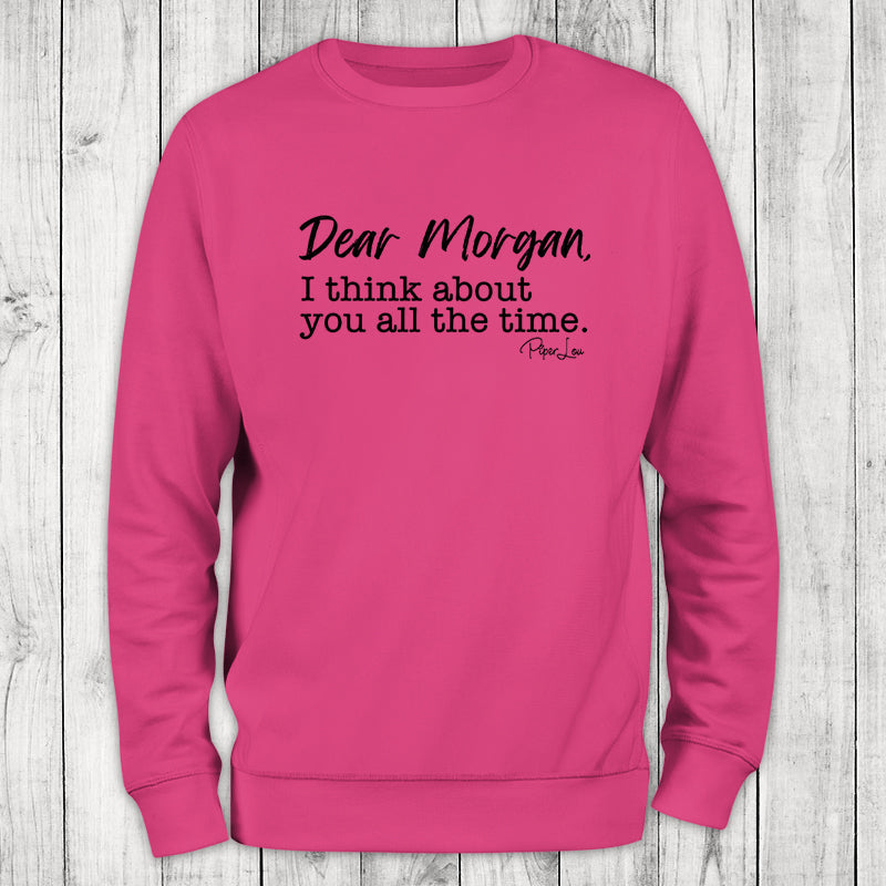 Clearance | Dear Morgan, I Think About You All The Time Crewneck