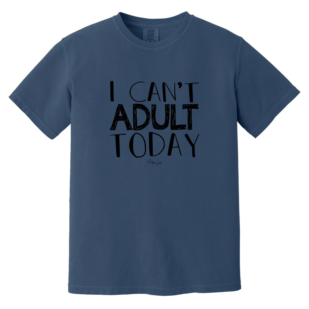 Clearance | Comfort Colors | I Can't Adult Today