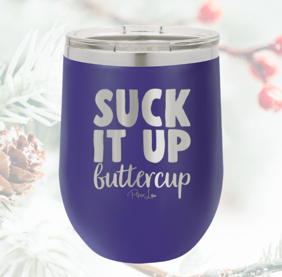 Clearance | Suck It Up Buttercup 12oz Stemless Wine Cup