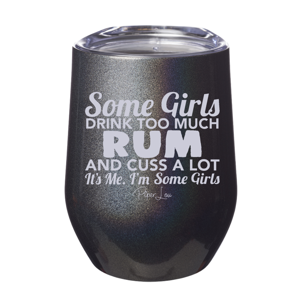 Clearance | Some Girls Drink Too Much Rum And Cuss A Lot 12oz Stemless Wine Cup