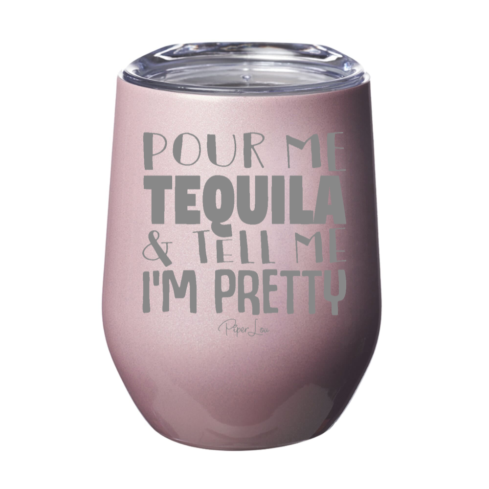 Clearance | Pour Me Tequila & Tell Me Im Pretty Laser Etched Tumbler