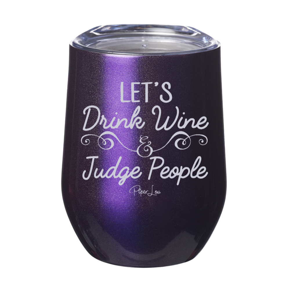 Clearance | Let's Drink Wine And Judge People 12oz Stemless Wine Cup