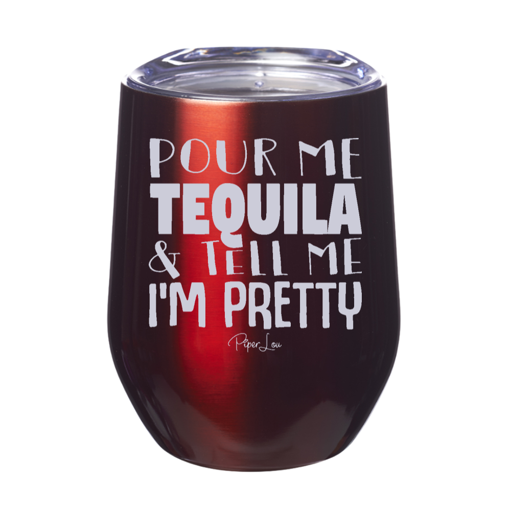 Clearance | Pour Me Tequila & Tell Me Im Pretty Laser Etched Tumbler