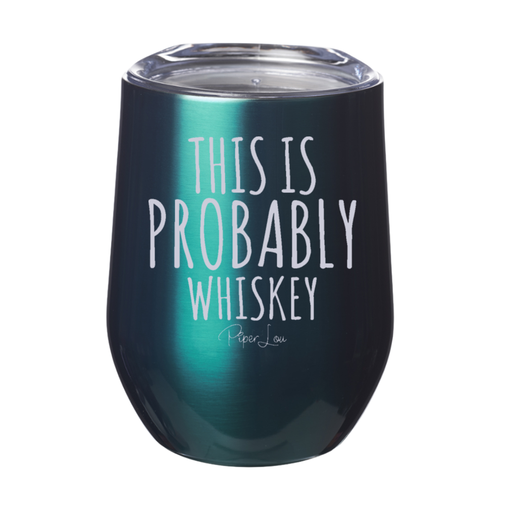 Clearance | This Is Probably Whiskey Laser Etched Tumbler