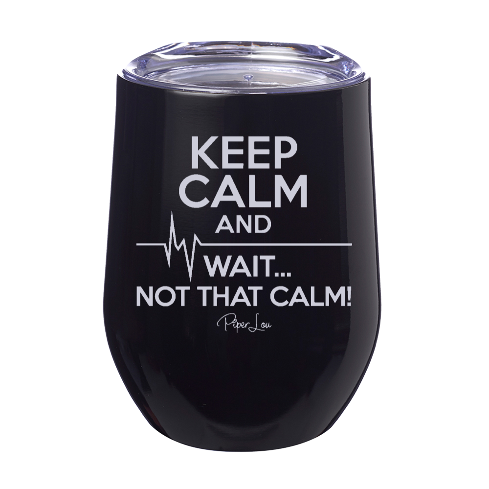 Clearance | Keep Calm and Wait Laser Etched Tumbler