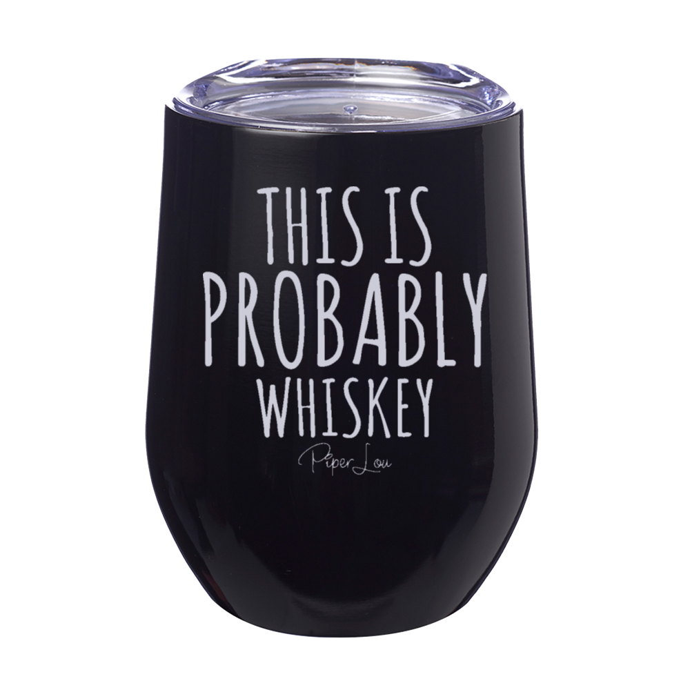 Clearance | This Is Probably Whiskey Laser Etched Tumbler