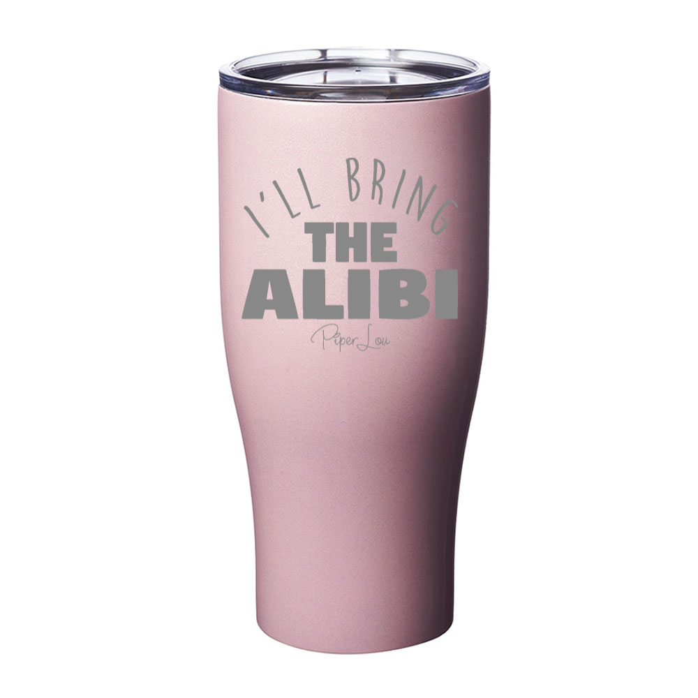 Clearance | I'll Bring The Alibi Laser Etched Tumbler