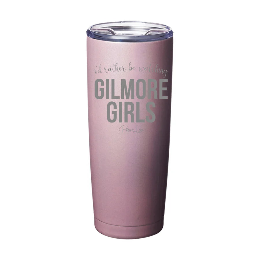 Clearance | I'd Rather Be Watching Gilmore Girls Laser Etched Tumbler