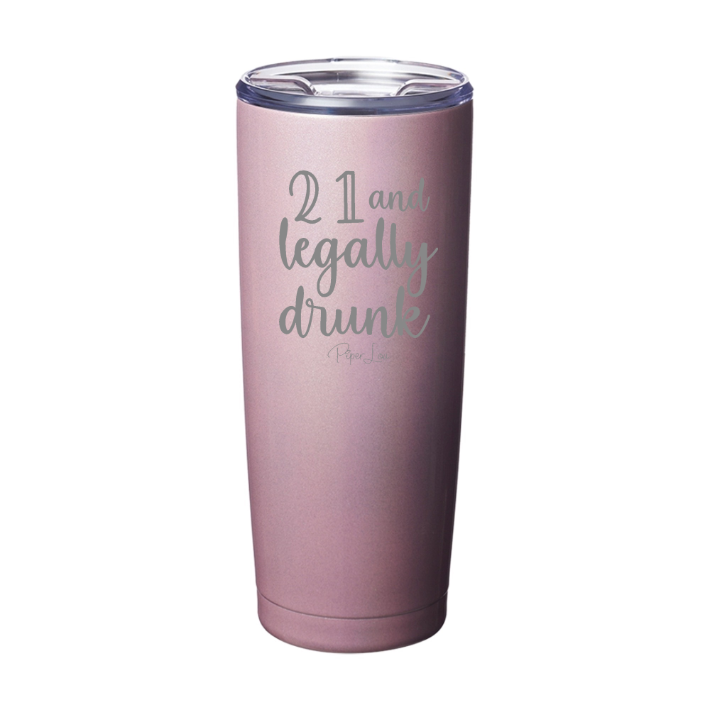 Clearance | 21 And Legally Drunk Laser Etched Tumbler