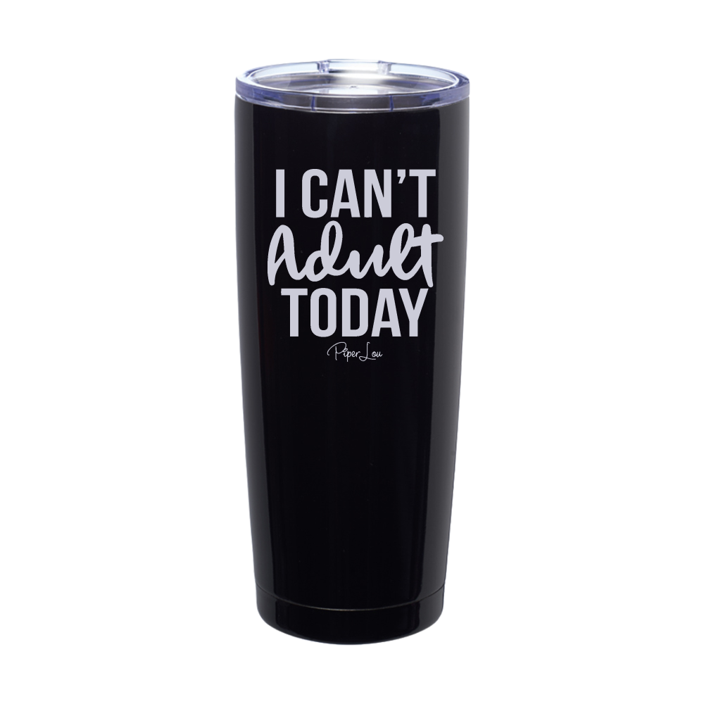 Clearance | I Can't Adult Today Laser Etched Tumbler