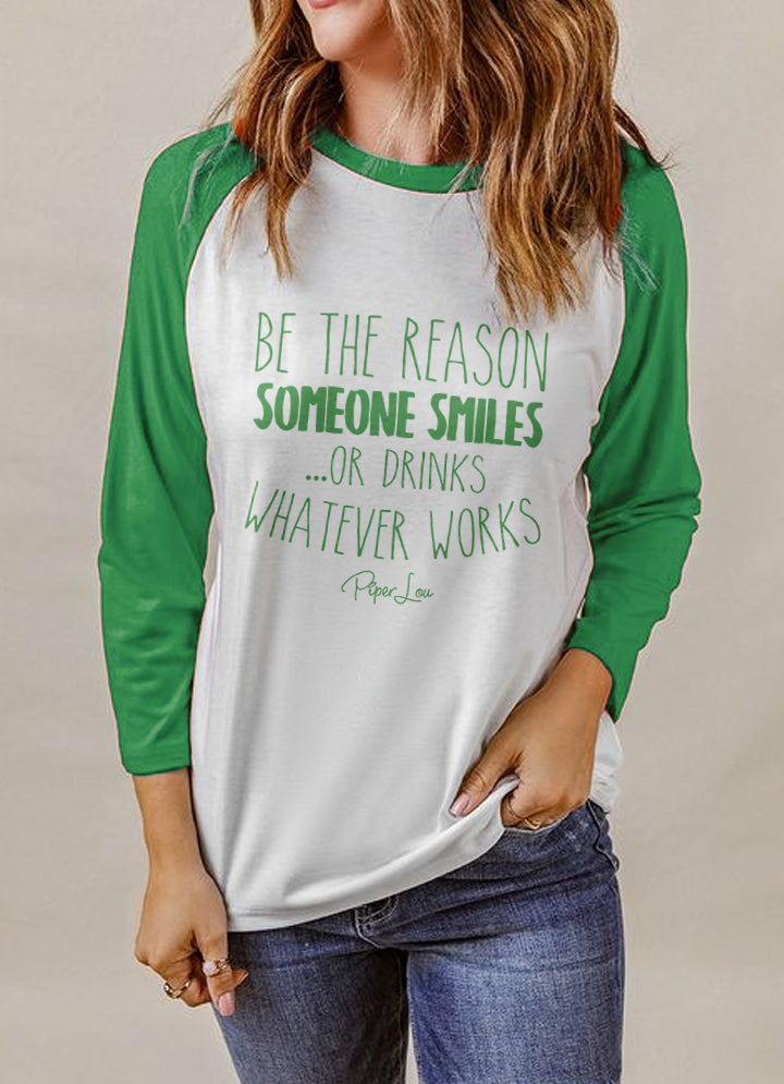 Clearance | Be The Reason Someone Smiles Or Drinks