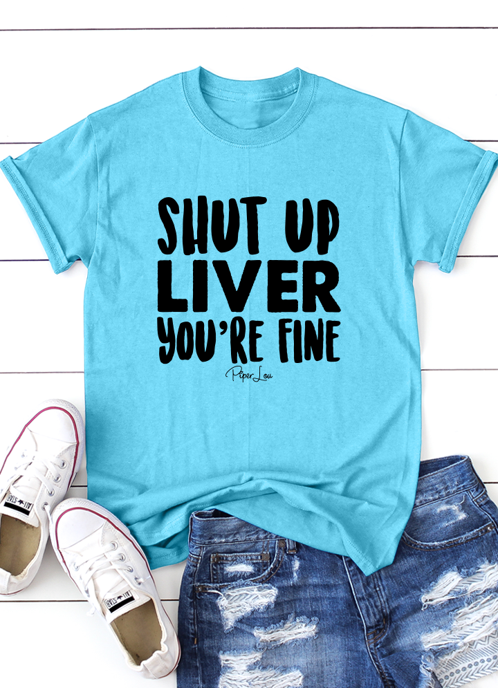 Clearance | Shut Up Liver You're Fine