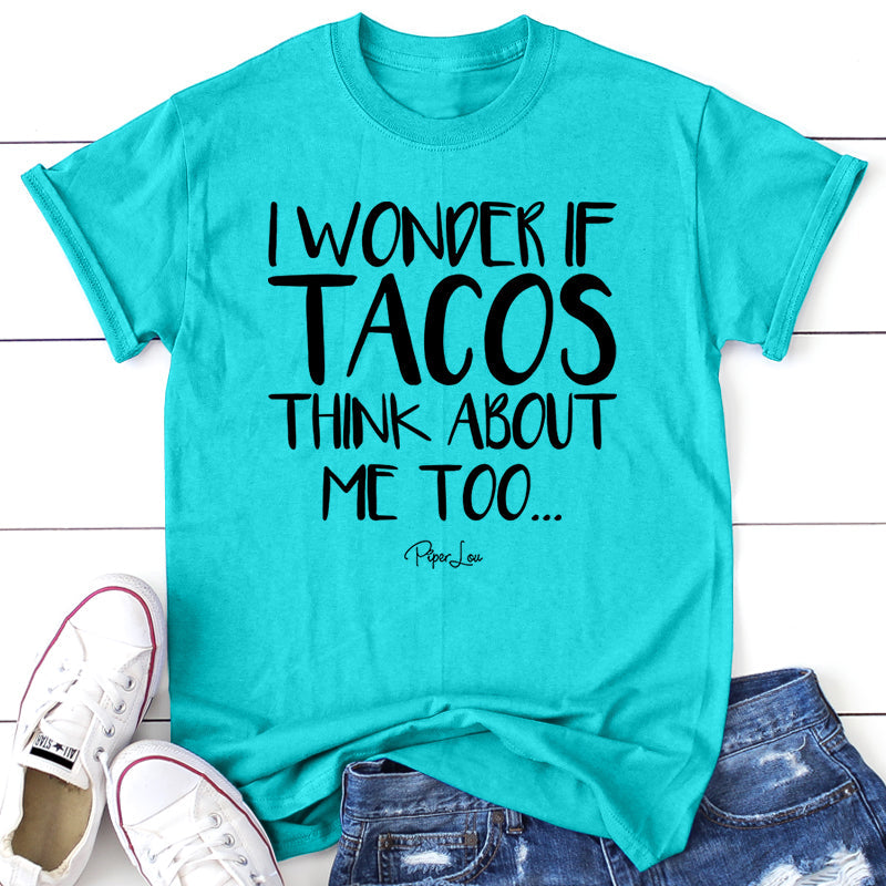 Clearance | I Wonder If Tacos Think About Me Too