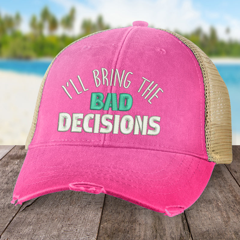 Clearance | I'll Bring The Bad Decisions Hat
