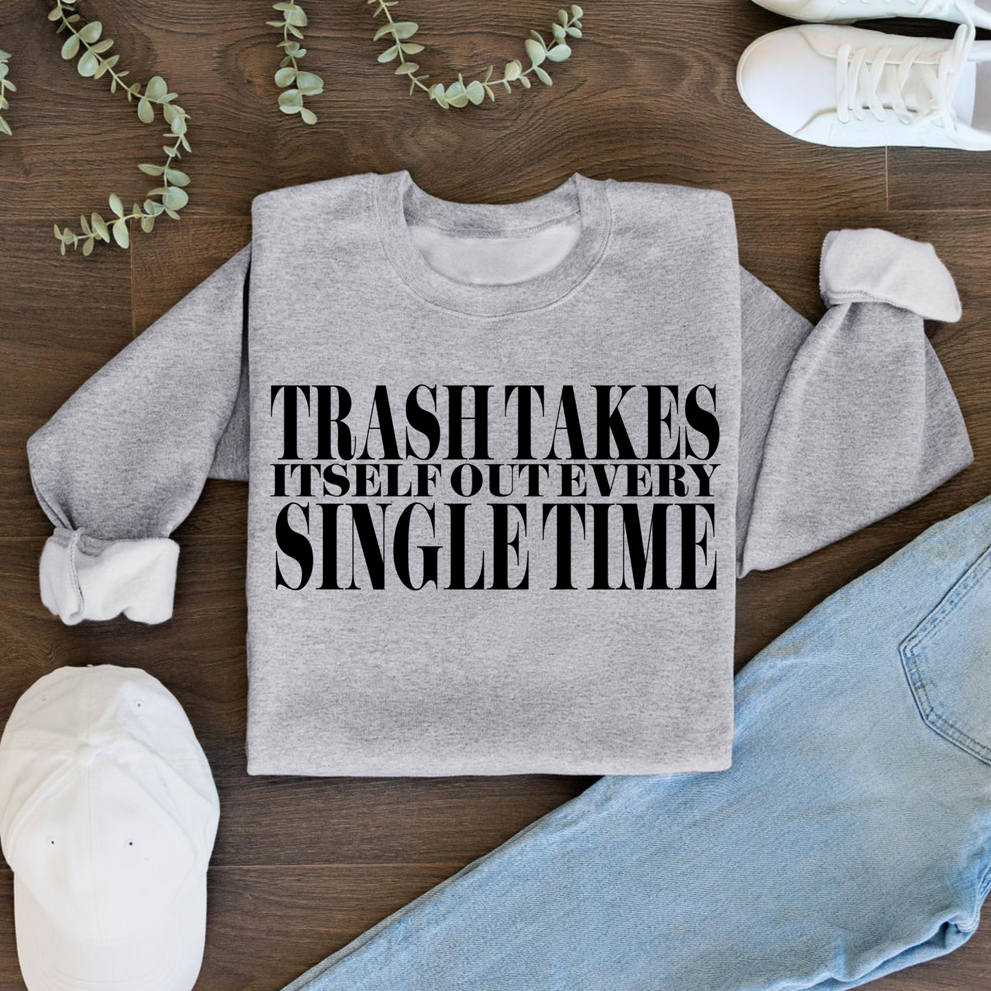 Clearance | Trash Takes Itself Out Every Single Time Crewneck Sweatshirt
