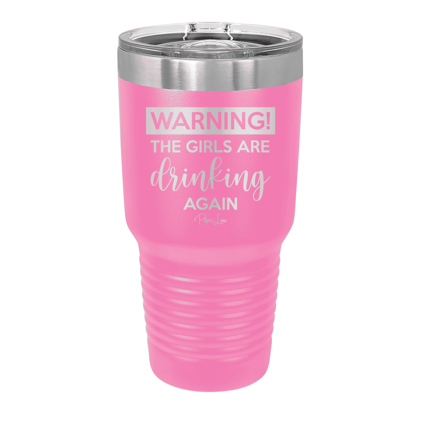 Clearance | Warning The Girls Are Drinking Again Laser Etched Tumbler