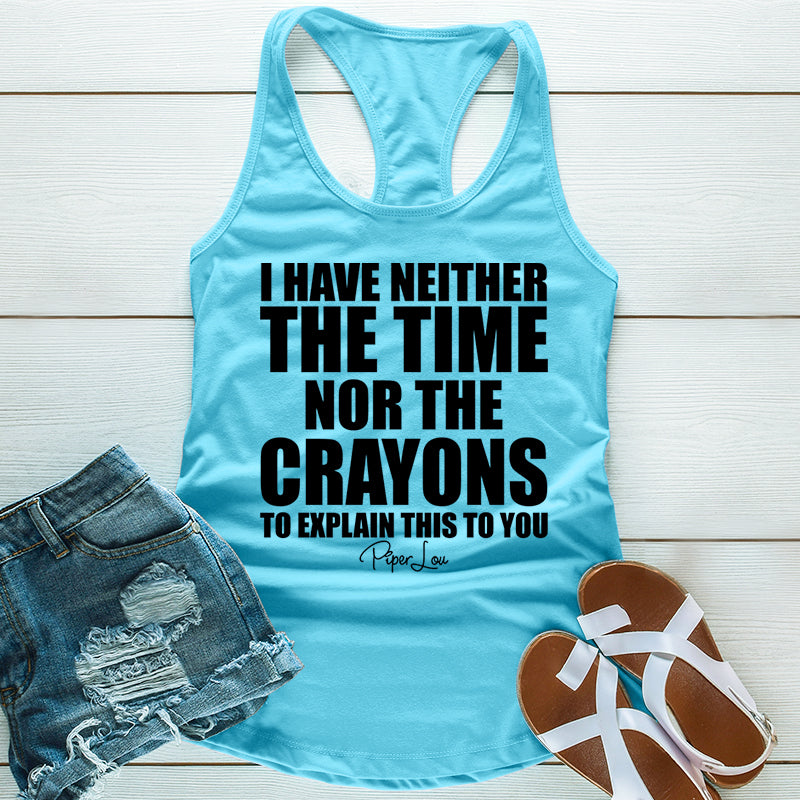 Clearance | I Have Neither The Time Nor The Crayons