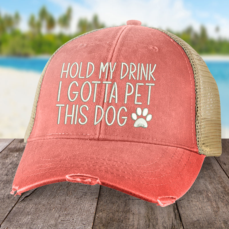 Clearance | Hold My Drink I Gotta Pet This Dog Hat