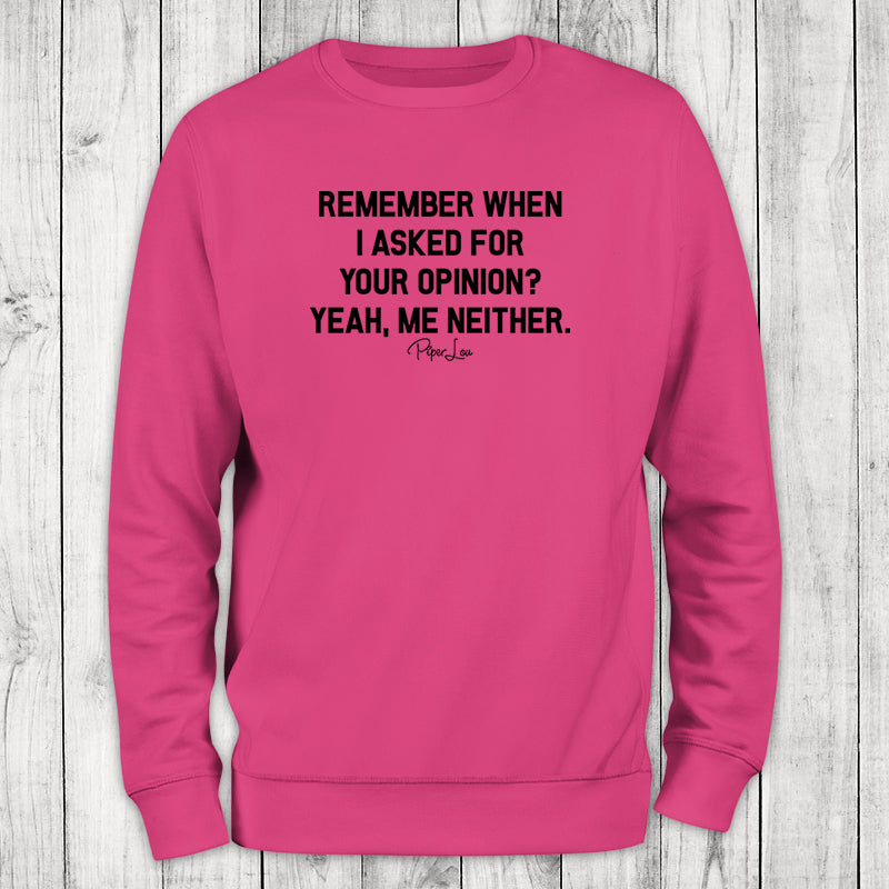 Clearance | Remember When I Asked For Your Opinion Crewneck
