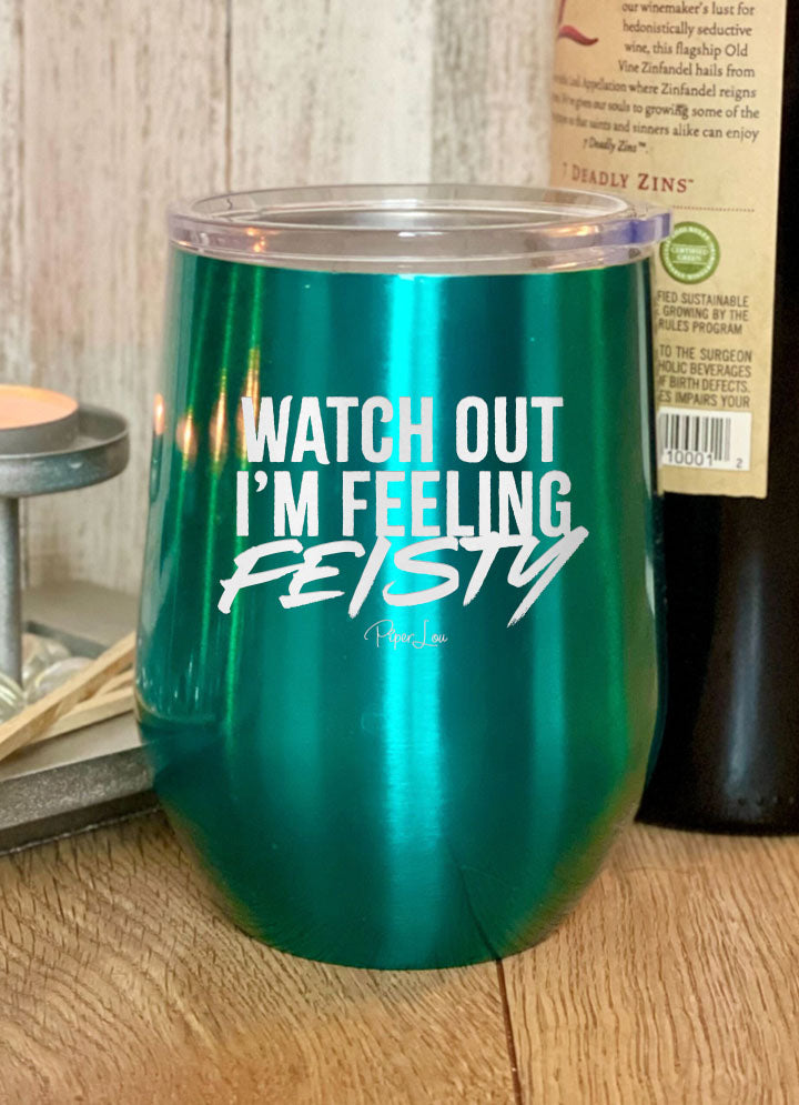 Clearance | Watch Out I'm Feeling Feisty Laser Etched Tumbler