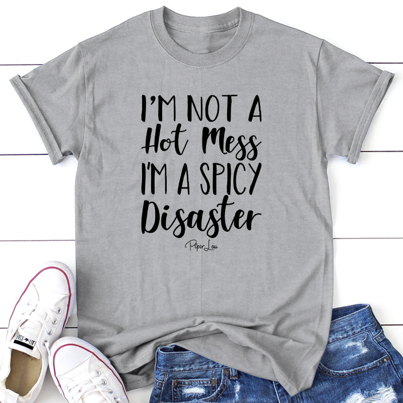 Clearance | I'm Not a Hot Mess I'm A Spicy Disaster