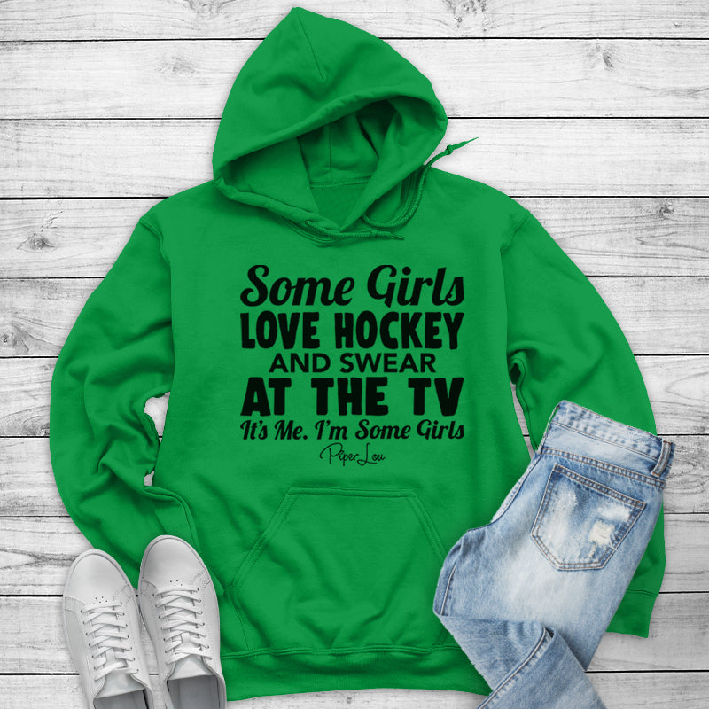 Clearance | Some Girls Love Hockey And Swear At The TV Hoodie
