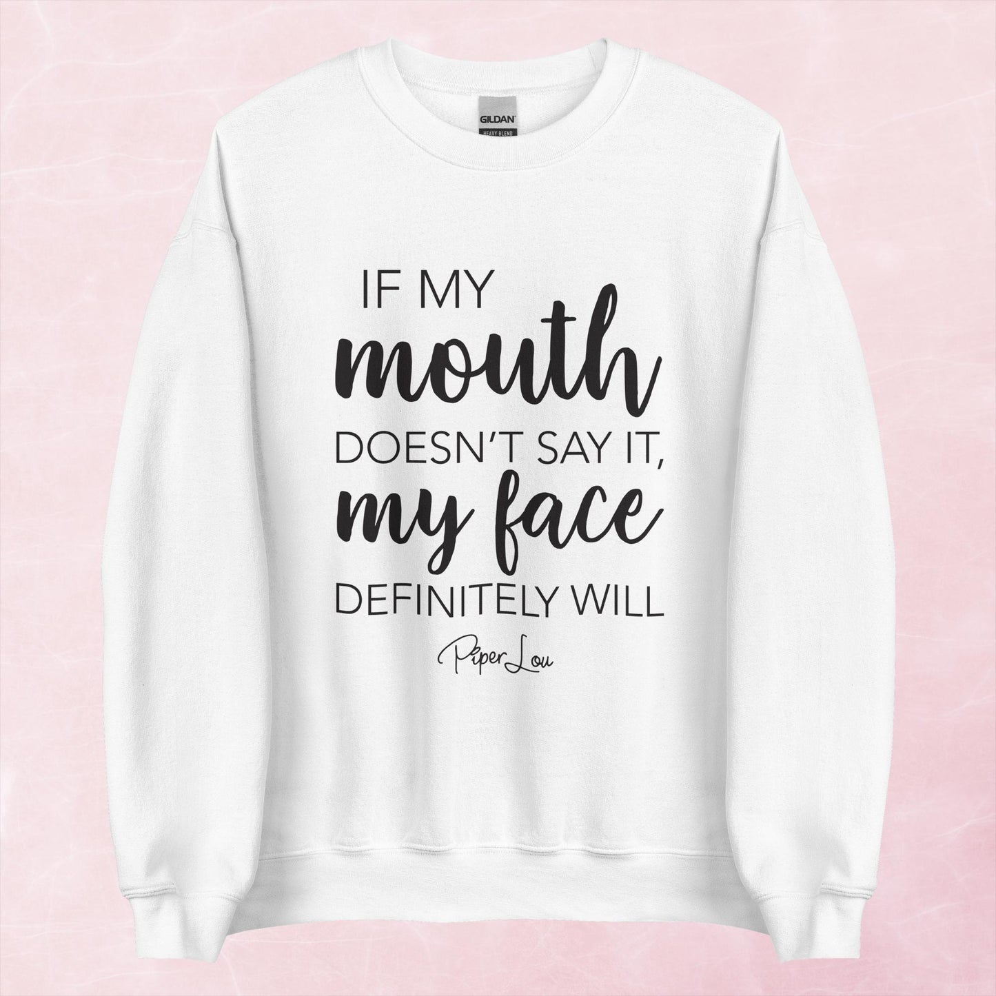Clearance | If My Mouth Doesn't Say It My Face Definitely Will Crewneck Sweatshirt