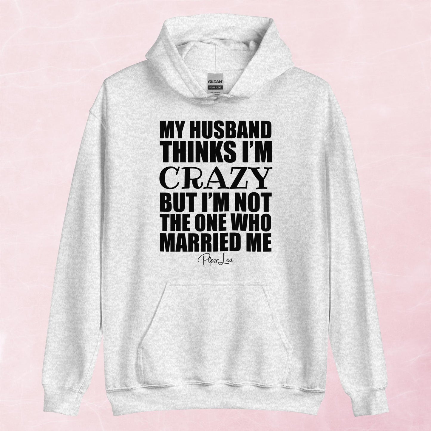 Clearance | My Husband Thinks I'm Crazy Hoodie