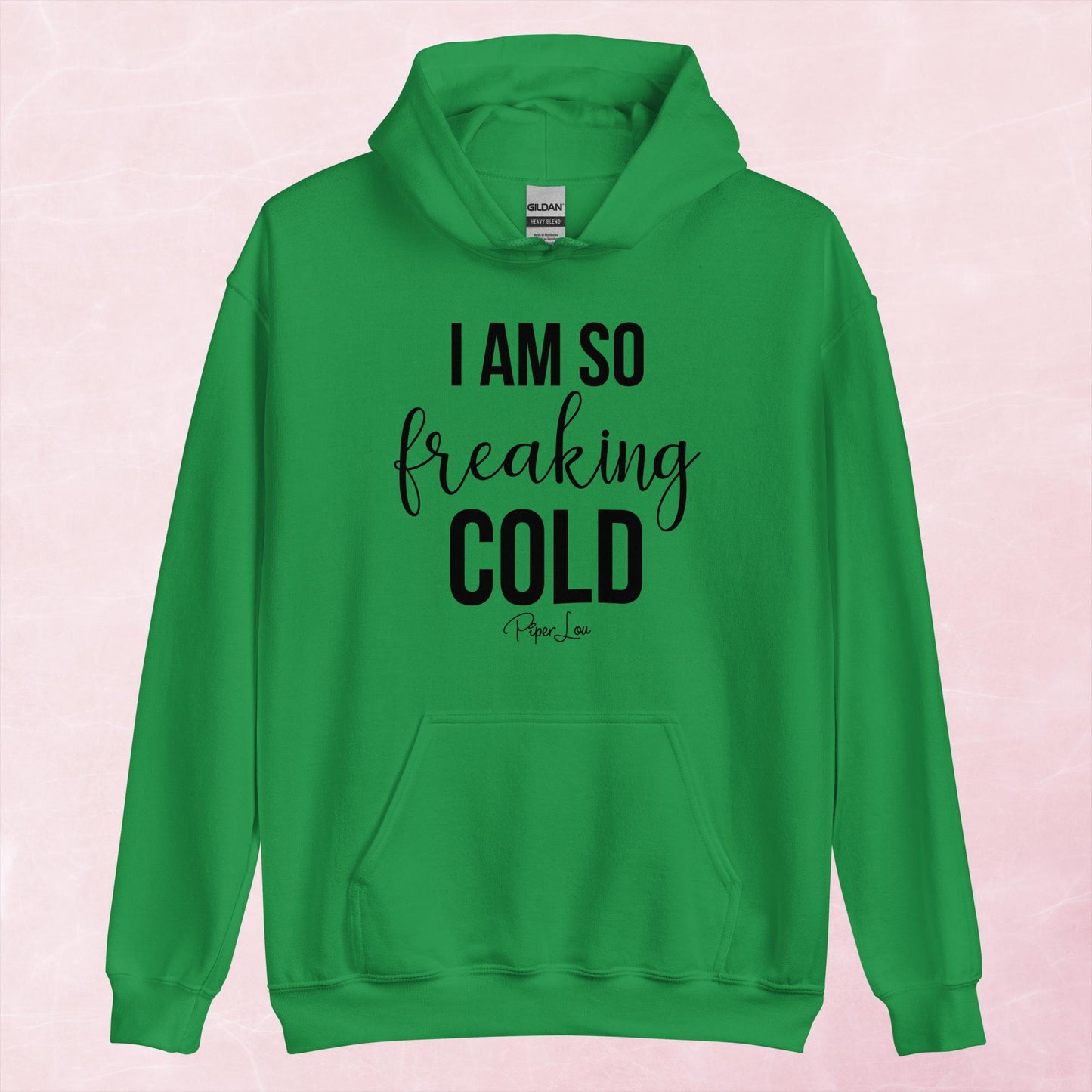 Clearance | I Am So Freaking Cold Hoodie