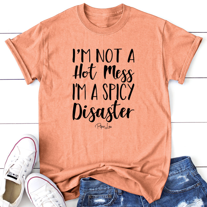 Clearance | I'm Not a Hot Mess I'm A Spicy Disaster