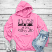 Clearance | Be The Reason Someone Smiles Or Drinks Hoodie