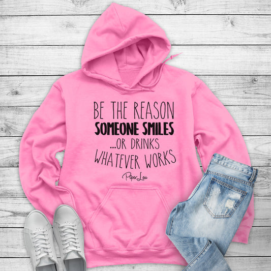 Clearance | Be The Reason Someone Smiles Or Drinks Hoodie