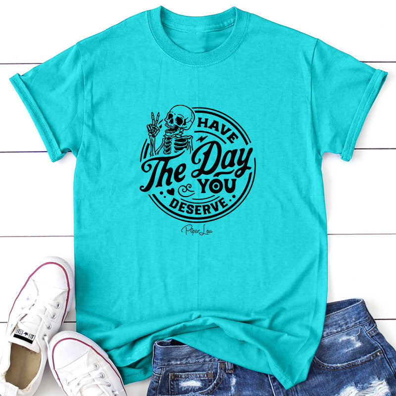 Clearance | Have the Day You Deserve Skeleton