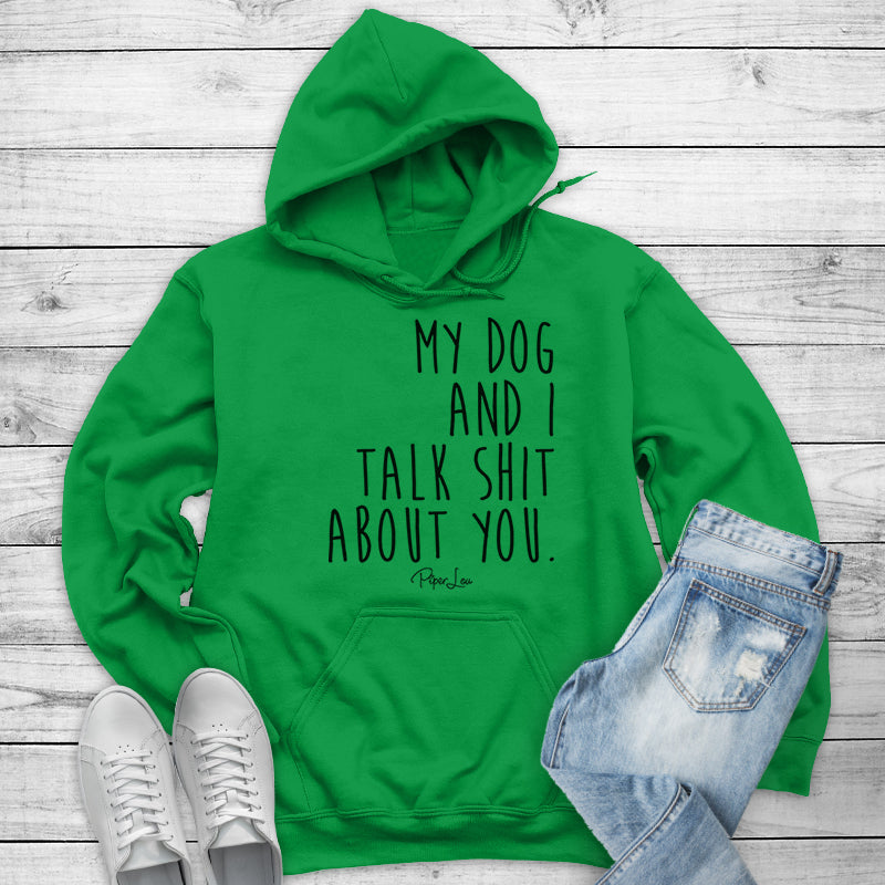Clearance | My Dog And I Talk Shit About You Hoodie