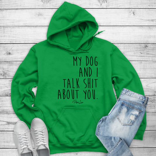 Clearance | My Dog And I Talk Shit About You Hoodie