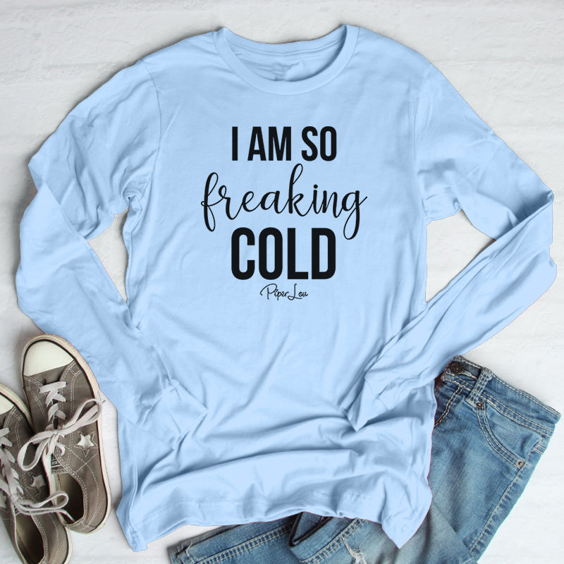 Clearance | I Am So Freaking Cold Long Sleeve Tee