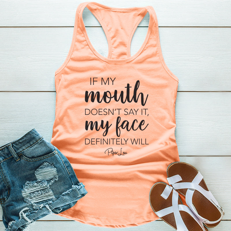 Clearance | If My Mouth Doesn't Say It My Face Definitely Will