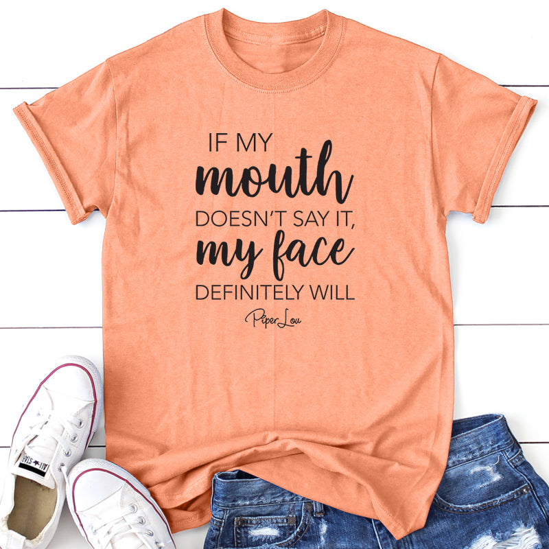 Clearance | If My Mouth Doesn't Say It My Face Definitely Will