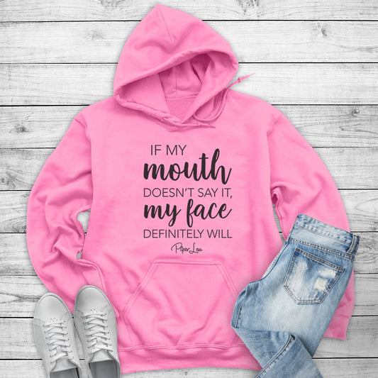 Clearance | If My Mouth Doesn't Say It My Face Definitely Will Hoodie