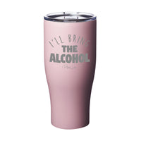 Clearance | I'll Bring The Alcohol Laser Etched Tumbler