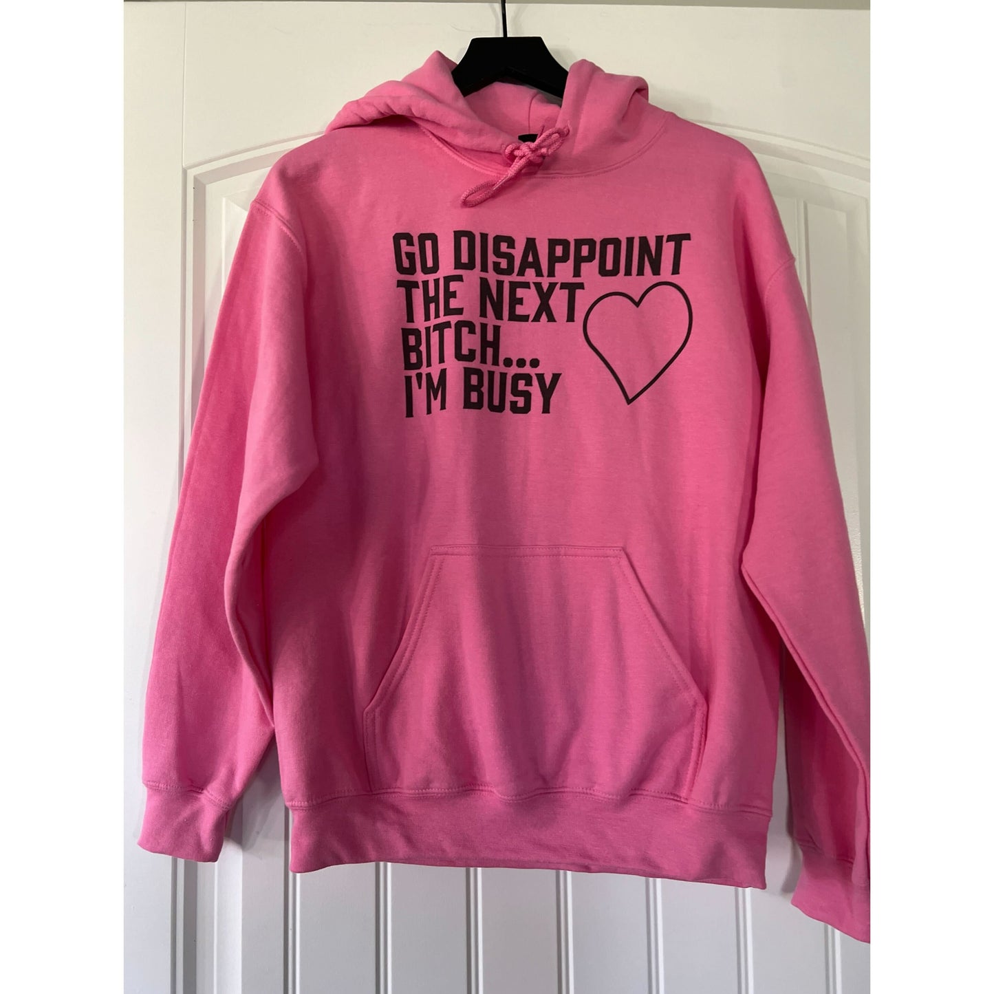 Clearance | Go Disappoint The Next Bitch... I'm Busy Hoodie