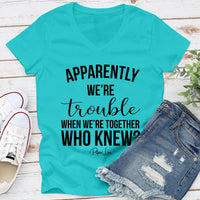 Clearance | Apparently We're Trouble When We're Together V-Neck