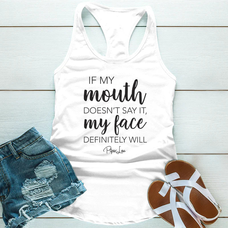 Clearance | If My Mouth Doesn't Say It My Face Definitely Will