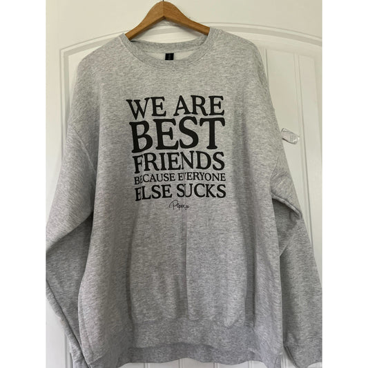 Clearance | We Are Best Friends Because Everyone Else Sucks Crewneck Sweatshirt